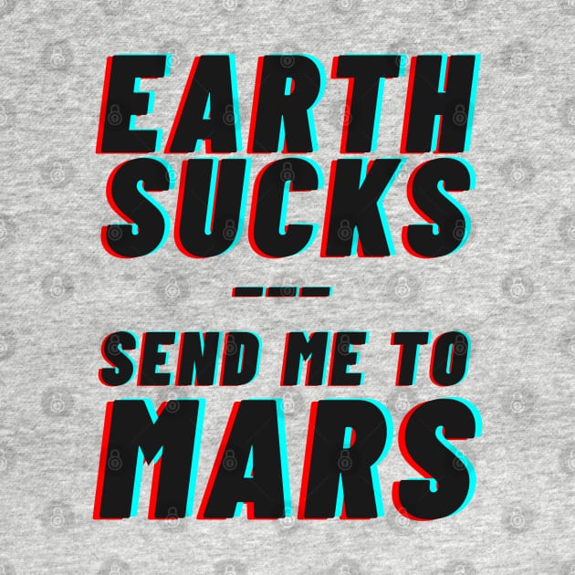 Earth Sucks! Take me to mars by applebubble